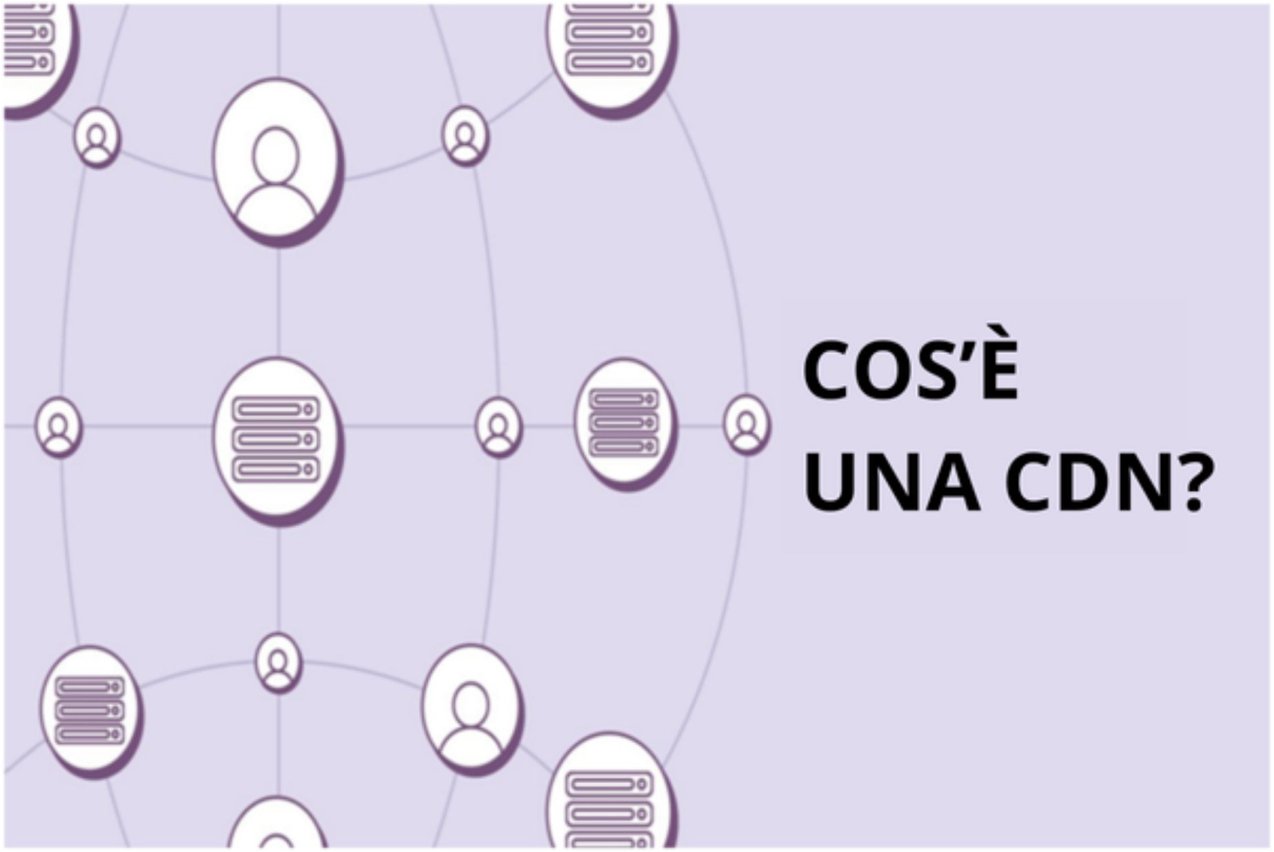 Cos'è una CDN e come funziona?