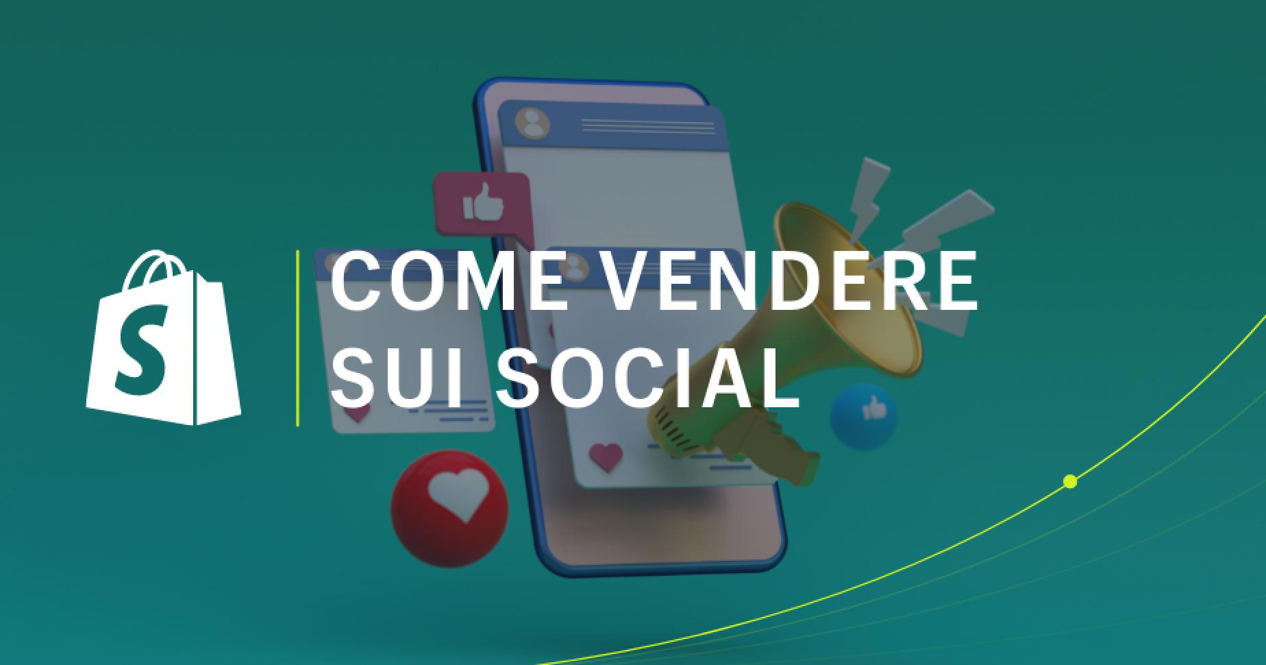 Come vendere sui social: idee e strategie per aumentare le tue vendite