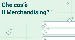 Che cos’è il Merchandising? Definizione e guida