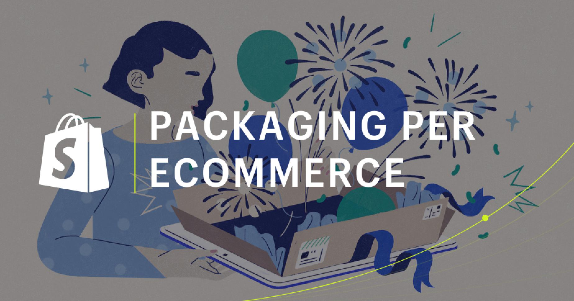 Imballaggi per spedizioni: guida definitiva al packaging design per ecommerce