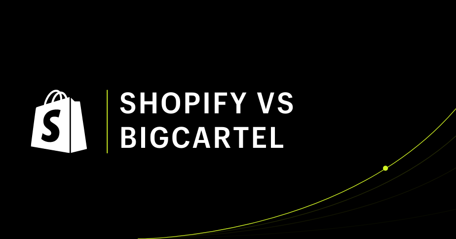 Shopify vs Big Cartel: quale scegliere per il tuo business (aggiornato 2022)