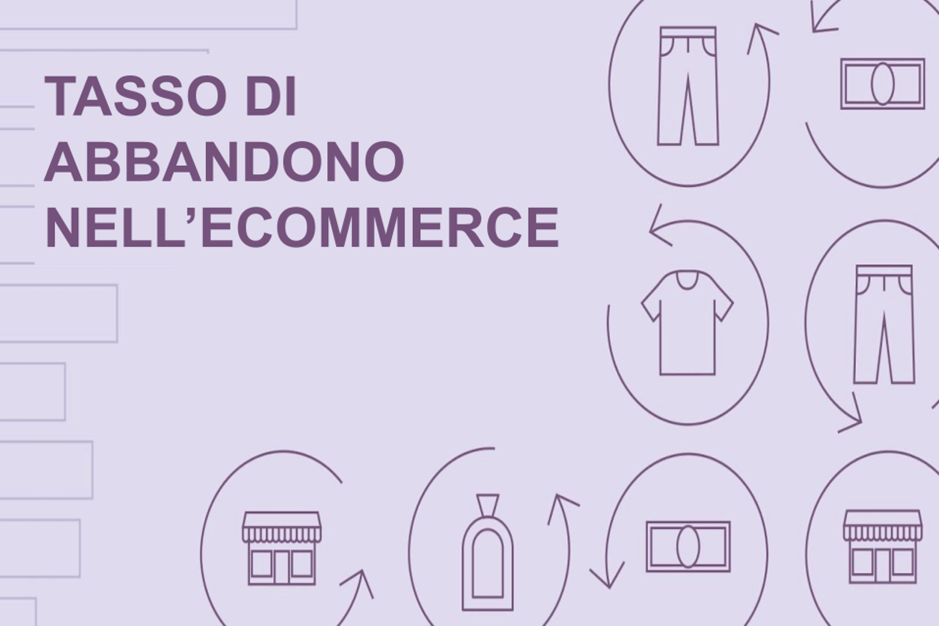 Tasso di abbandono nell’ecommerce: come calcolarlo e ridurlo