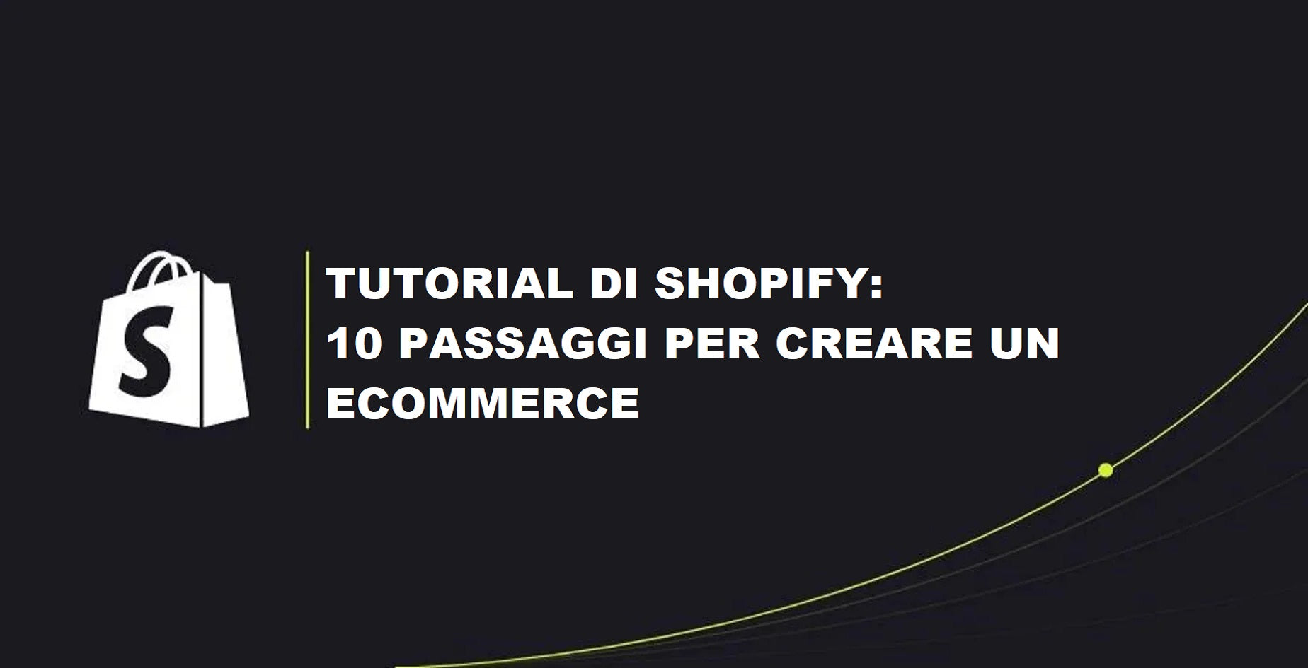 Tutorial di Shopify: 10 passaggi per creare un ecommerce con Shopify